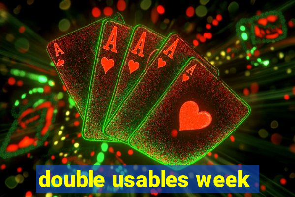 double usables week